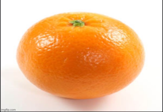 How popular can this picture of a orange get? | image tagged in orange | made w/ Imgflip meme maker