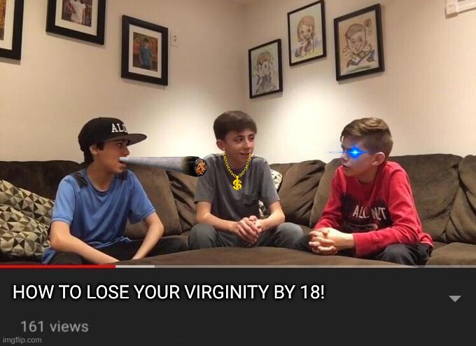 Is Fortnite Actually Overrated? | HOW TO LOSE YOUR VIRGINITY BY 18! | image tagged in is fortnite actually overrated | made w/ Imgflip meme maker