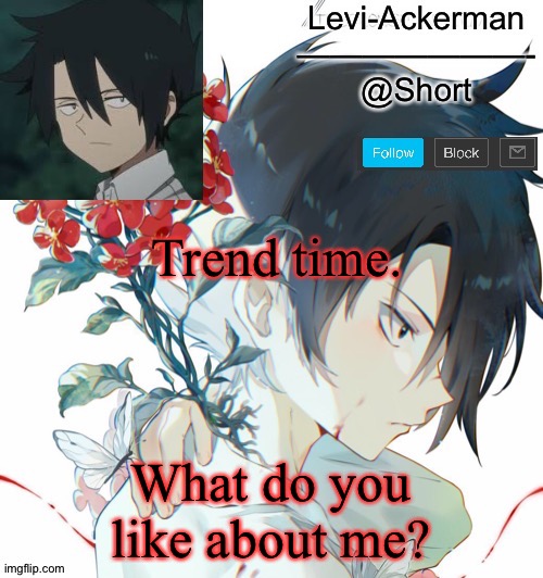 Levi Ray temp | Trend time. What do you like about me? | image tagged in levi ray temp | made w/ Imgflip meme maker