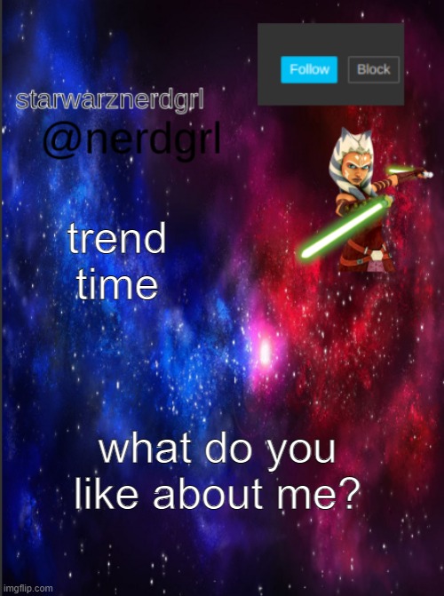 trends | trend time; what do you like about me? | image tagged in nerdgrl's template again | made w/ Imgflip meme maker