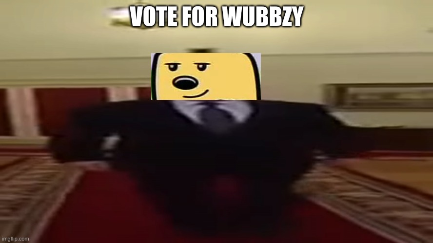 Wide Putin | VOTE FOR WUBBZY | image tagged in wide putin | made w/ Imgflip meme maker