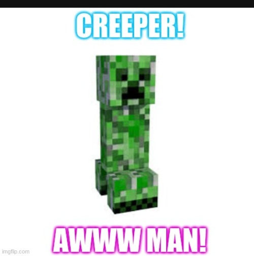 I'd just want to bring up this meme back in the earlier years... | image tagged in minecraft creeper,2012 | made w/ Imgflip meme maker