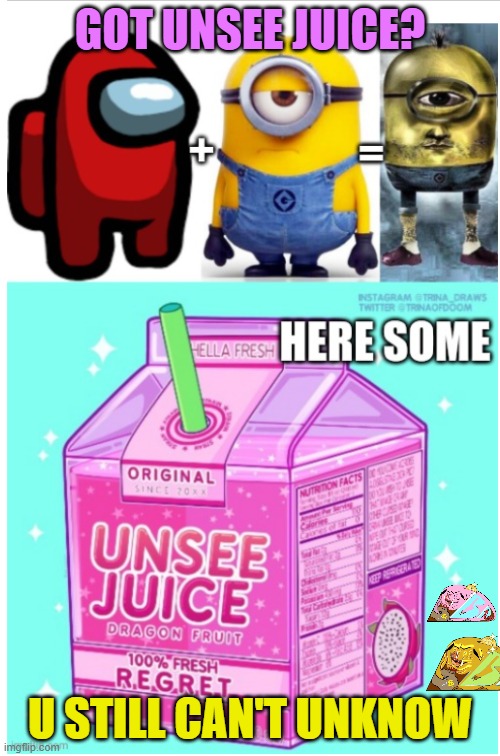 Not E'en Amogus Libations Can ... | GOT UNSEE JUICE? U STILL CAN'T UNKNOW | image tagged in amogus,amongus,gaming | made w/ Imgflip meme maker