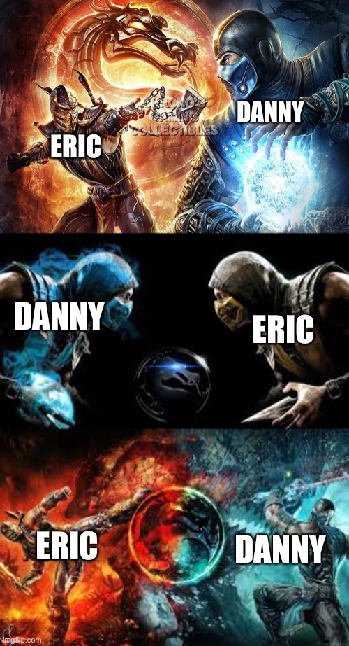 Eric and Danny’s battle represented by scorpion and sub-zero *not my art* (Danny belongs to thetrueflameofdanny) | DANNY; ERIC; DANNY; ERIC; ERIC; DANNY | made w/ Imgflip meme maker