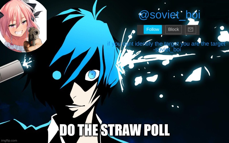 https://www.strawpoll.me/42644533/r | DO THE STRAW POLL | image tagged in soviet_boi template | made w/ Imgflip meme maker