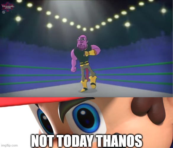 mario wins a fight against thanos | NOT TODAY THANOS | image tagged in thanos comin' for you,dabbing mario | made w/ Imgflip meme maker