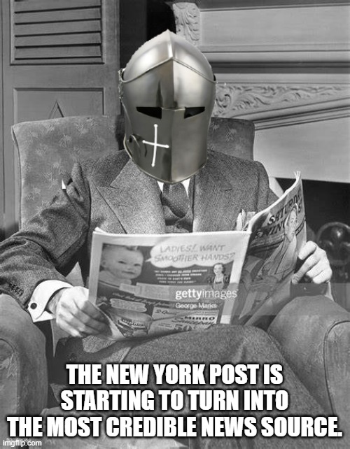 THE NEW YORK POST IS STARTING TO TURN INTO THE MOST CREDIBLE NEWS SOURCE. | made w/ Imgflip meme maker