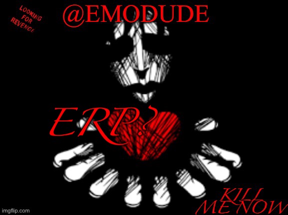 Emo 4.0 | ERP? | image tagged in emo 4 0 | made w/ Imgflip meme maker