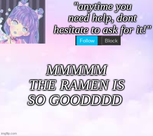 for those who care, the flavor is saute onion | MMMMM THE RAMEN IS SO GOODDDD | image tagged in custom template,pastel,ramen | made w/ Imgflip meme maker