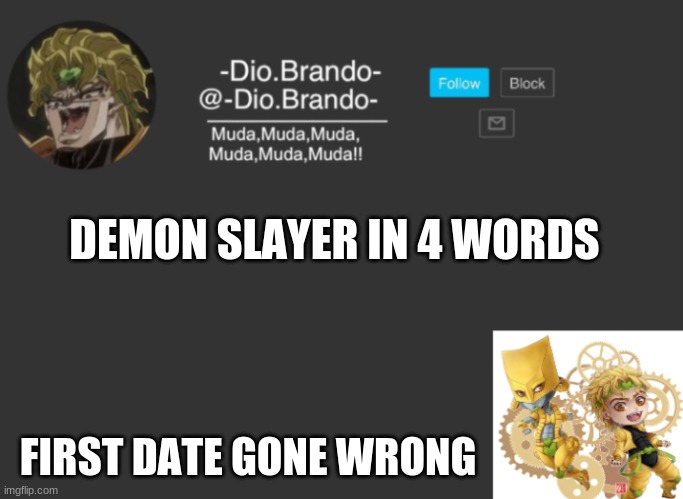 True | DEMON SLAYER IN 4 WORDS; FIRST DATE GONE WRONG | made w/ Imgflip meme maker