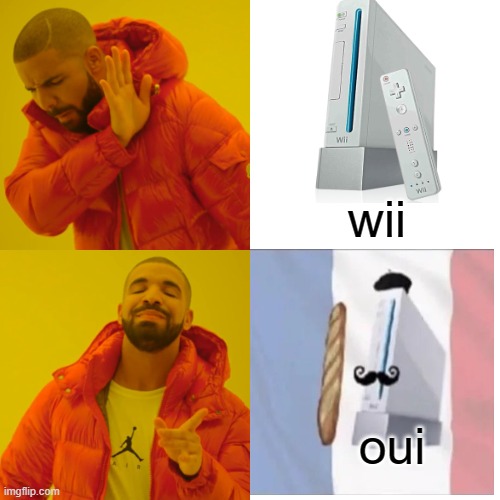 wii oui lmao!!! | wii; oui | image tagged in memes,drake hotline bling,wii,funny,oui | made w/ Imgflip meme maker