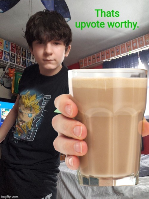 GokuDrip next meme be like: Here have some Choccy milk | image tagged in choccy milk,goku drip | made w/ Imgflip meme maker