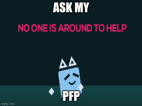 Ask Insane Cube | ASK MY; PFP | made w/ Imgflip meme maker