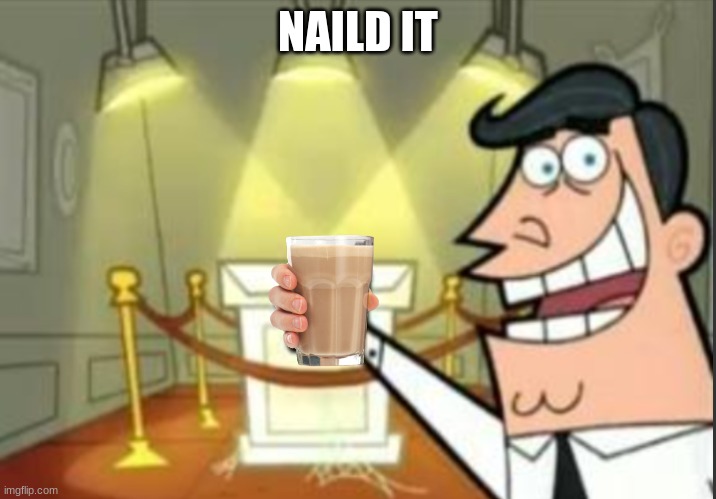 yup | NAILD IT | image tagged in funny | made w/ Imgflip meme maker