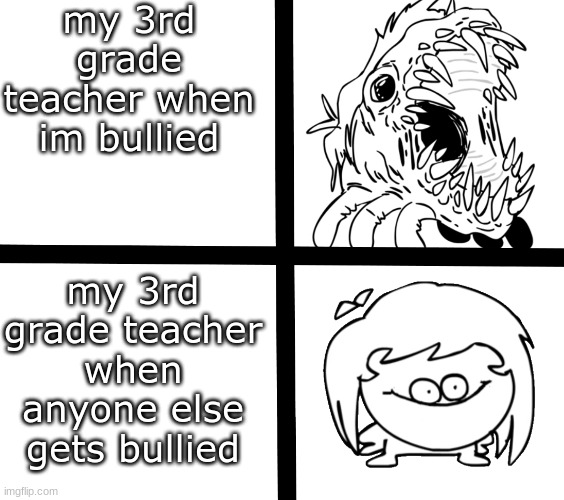 Sr Pelo Ill meme | my 3rd grade teacher when im bullied; my 3rd grade teacher when anyone else gets bullied | image tagged in sr pelo ill meme | made w/ Imgflip meme maker