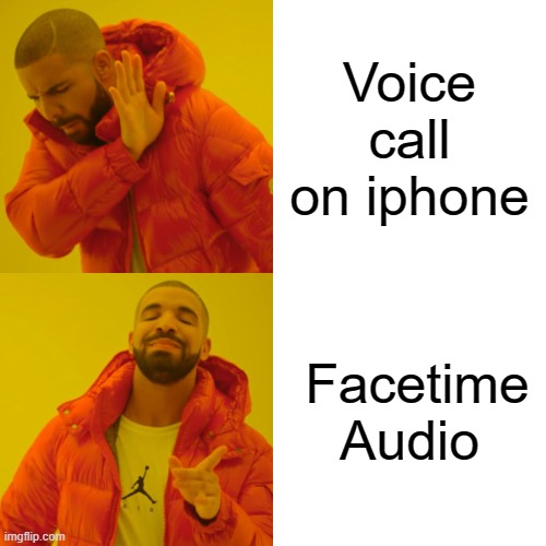 Drake Hotline Bling | Voice call on iphone; Facetime Audio | image tagged in memes,drake hotline bling | made w/ Imgflip meme maker