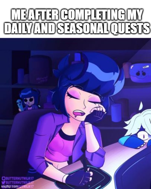 just so you know, i am a bibi main, and colette is my favorite brawler to go aggro with against tanks | ME AFTER COMPLETING MY DAILY AND SEASONAL QUESTS | made w/ Imgflip meme maker