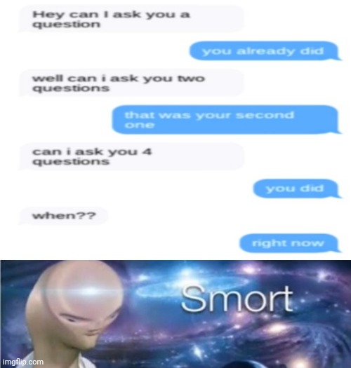 SMORT | image tagged in meme man smort,memes,never gonna give you up,never gonna let you down,never gonna run around,and desert you | made w/ Imgflip meme maker