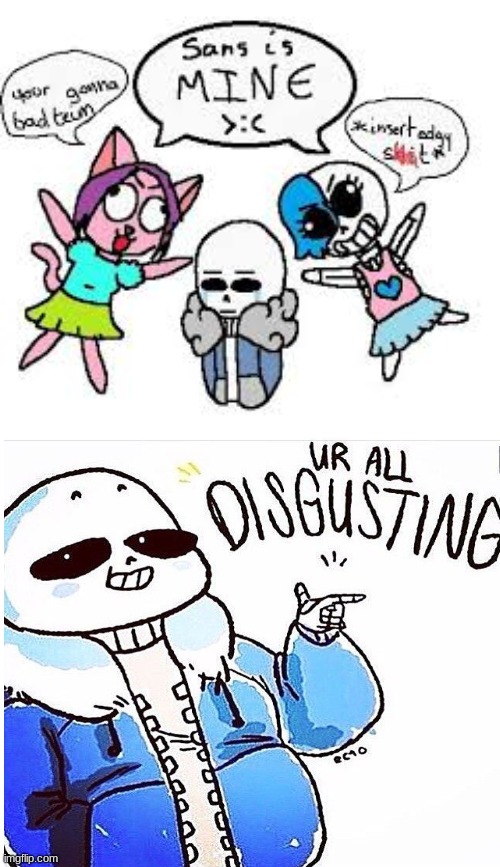 And then it's those....Who disgust me most. | image tagged in ur all disgusting sans | made w/ Imgflip meme maker