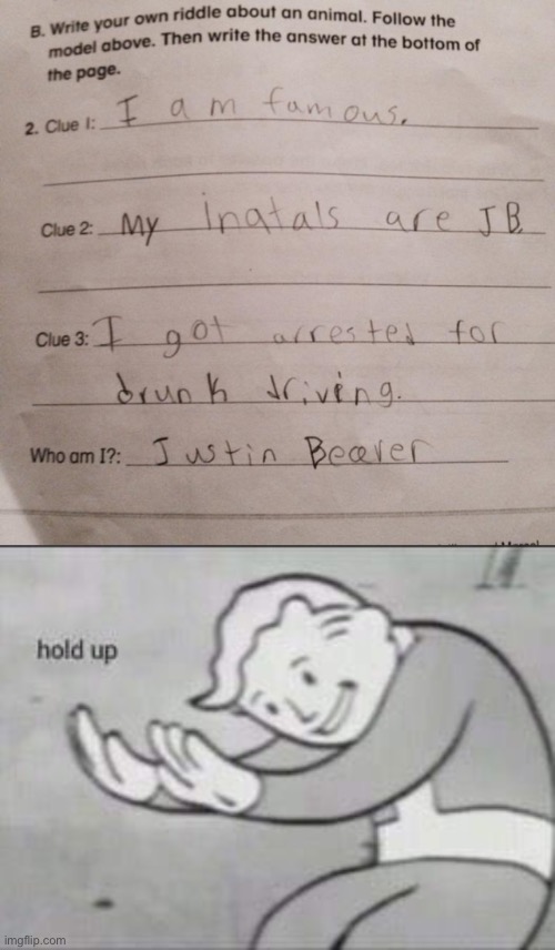 LOL | image tagged in fallout hold up,funny,justin bieber,memes,test,kids | made w/ Imgflip meme maker