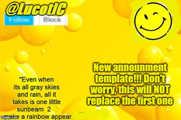 2nd edition | New announment template!!! Don't worry, this will NOT replace the first one | image tagged in lucotic announcment template 2 | made w/ Imgflip meme maker