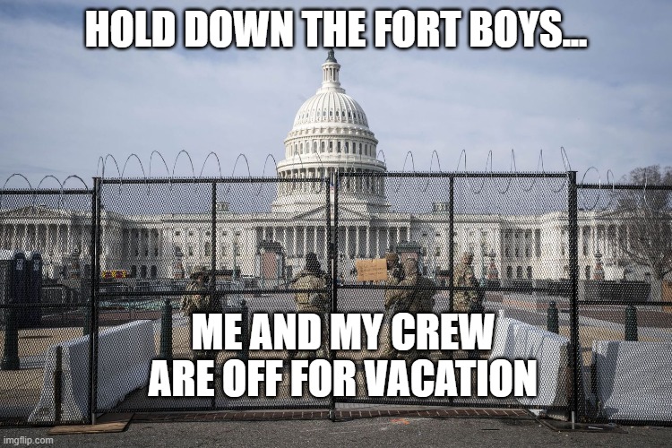 HOLD DOWN THE FORT BOYS... ME AND MY CREW ARE OFF FOR VACATION | made w/ Imgflip meme maker