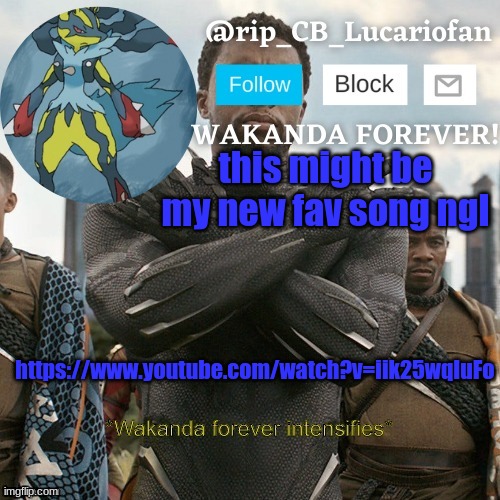 Rip_CB_Lucariofan template | this might be my new fav song ngl; https://www.youtube.com/watch?v=iik25wqIuFo | image tagged in rip_cb_lucariofan template | made w/ Imgflip meme maker