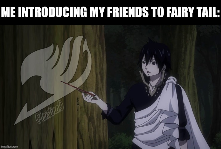 Introducing your friends to Fairy Tail (Meme) | ME INTRODUCING MY FRIENDS TO FAIRY TAIL: | image tagged in zeref teaching template,zeref dragneel,fairy tail,fairy tail meme,anime,memes | made w/ Imgflip meme maker