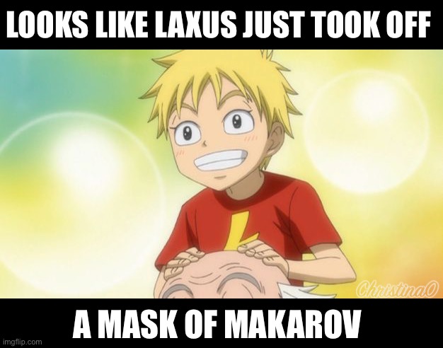 Laxus’s mask - Fairy Tail Meme | LOOKS LIKE LAXUS JUST TOOK OFF; A MASK OF MAKAROV | image tagged in laxus dreyar,makarov dreyar,fairy tail,fairy tail meme,memes,anime | made w/ Imgflip meme maker