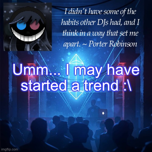 ? Karma’s Announcement Template 2 ? | Umm... I may have started a trend :\ | image tagged in karma s announcement template 2 | made w/ Imgflip meme maker
