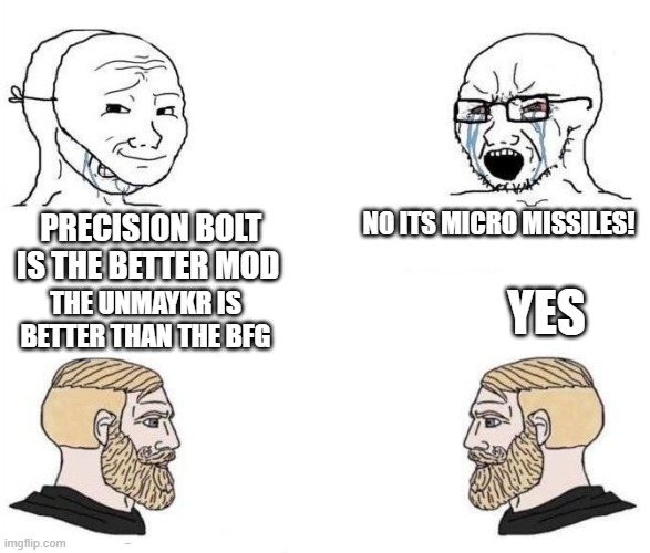 virgin vs chad(HD) | NO ITS MICRO MISSILES! PRECISION BOLT IS THE BETTER MOD; YES; THE UNMAYKR IS BETTER THAN THE BFG | image tagged in virgin vs chad hd | made w/ Imgflip meme maker