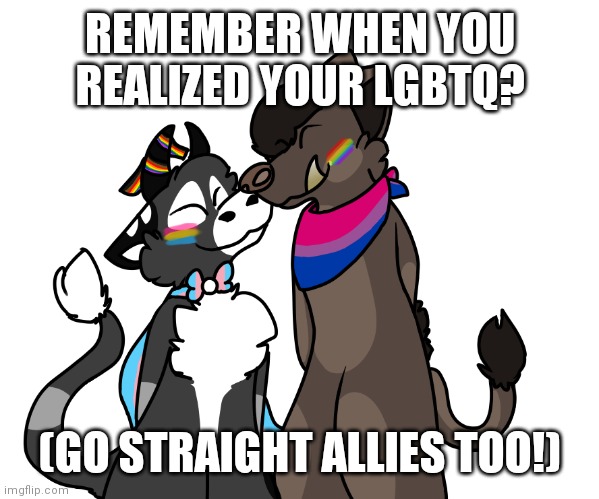 play abortnite lolololololololool | REMEMBER WHEN YOU REALIZED YOUR LGBTQ? (GO STRAIGHT ALLIES TOO!) | made w/ Imgflip meme maker