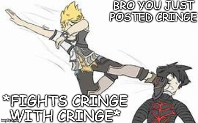 new temp | image tagged in you just posted cringe fight cringe with cringe | made w/ Imgflip meme maker