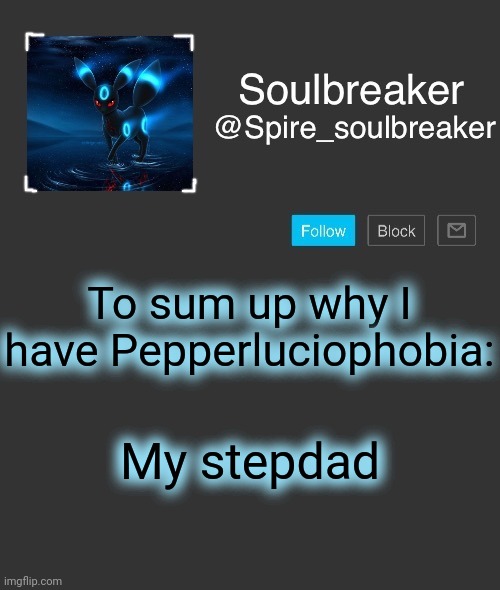 Spire | To sum up why I have Pepperluciophobia:; My stepdad | image tagged in spire | made w/ Imgflip meme maker