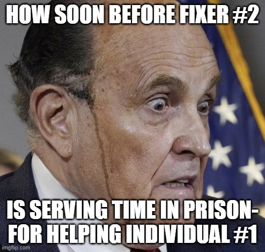 Grampire Ghouliani | HOW SOON BEFORE FIXER #2; IS SERVING TIME IN PRISON- FOR HELPING INDIVIDUAL #1 | image tagged in grampire ghouliani | made w/ Imgflip meme maker