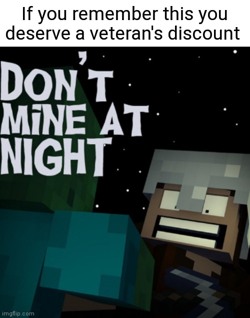 Seriously, who else remembers? |  If you remember this you deserve a veteran's discount | image tagged in minecraft | made w/ Imgflip meme maker