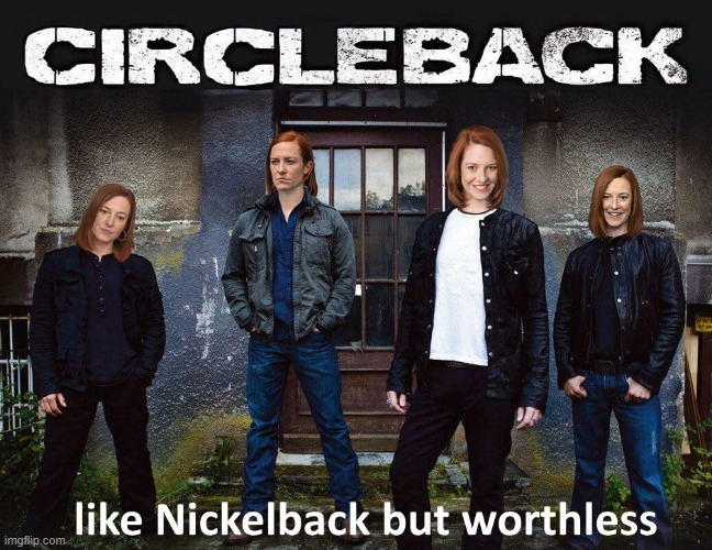 Circleback cheap knockoff | image tagged in circleback,jen psaki,nickelback,maga | made w/ Imgflip meme maker