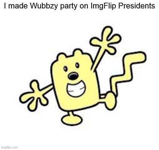So come on over to Wubbzy party | I made Wubbzy party on ImgFlip Presidents | image tagged in exercise with wubbzy,politics,party,wubbzy | made w/ Imgflip meme maker