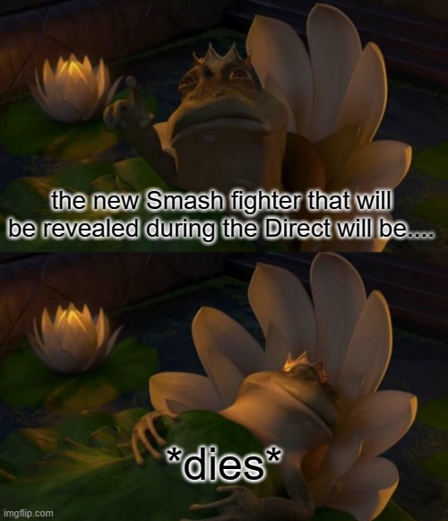 oof | *dies*; the new Smash fighter that will be revealed during the Direct will be.... | image tagged in shrek king harold dying,super smash bros | made w/ Imgflip meme maker