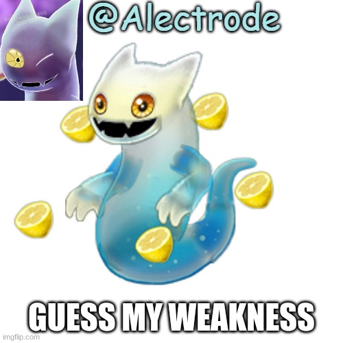 dew it | GUESS MY WEAKNESS | image tagged in e | made w/ Imgflip meme maker