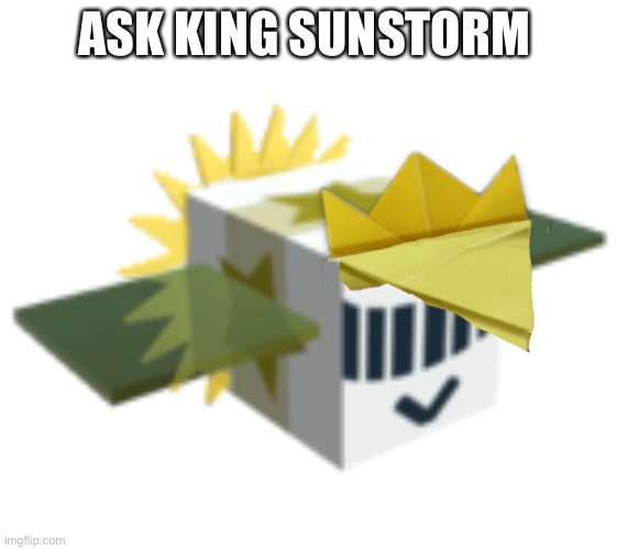Kill me | ASK KING SUNSTORM | made w/ Imgflip meme maker