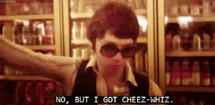 no, but i got cheez-whiz | image tagged in no but i got cheez-whiz | made w/ Imgflip meme maker