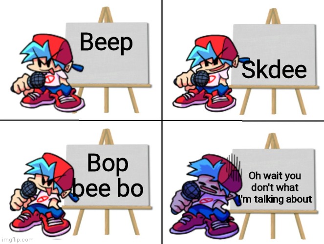 Bop bee bo | Skdee; Beep; Bop bee bo; Oh wait you don't what I'm talking about | image tagged in the bf's plan | made w/ Imgflip meme maker
