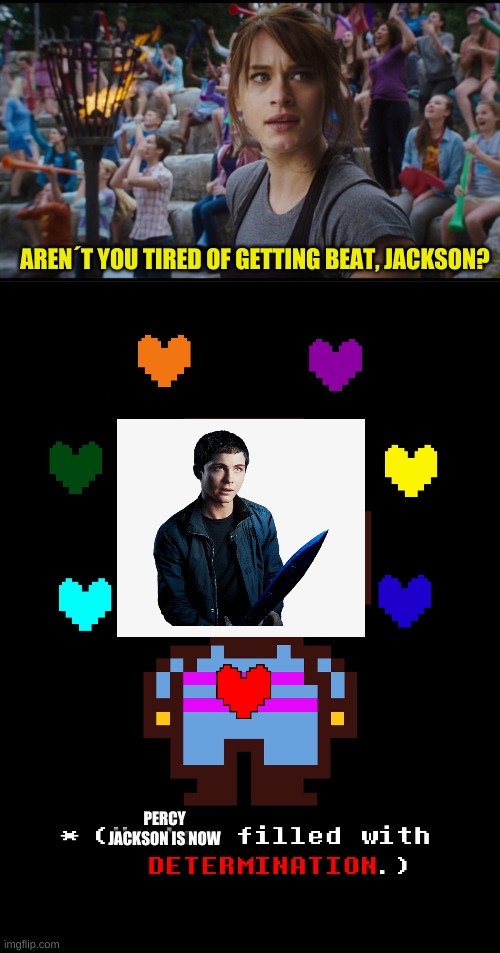 percy jackson | AREN´T YOU TIRED OF GETTING BEAT, JACKSON? PERCY JACKSON IS NOW | image tagged in percy jackson | made w/ Imgflip meme maker