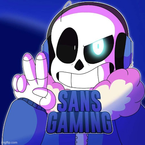 sans gaming | image tagged in memes,funny,sans,gaming | made w/ Imgflip meme maker