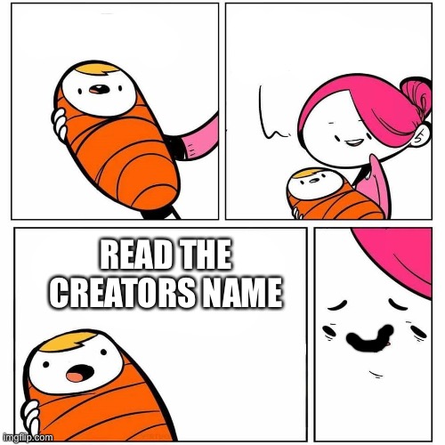 babys first words | READ THE CREATORS NAME | image tagged in babys first words,tik tok sucks | made w/ Imgflip meme maker