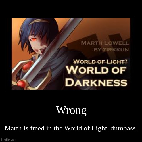 Wrong | image tagged in funny,demotivationals | made w/ Imgflip demotivational maker
