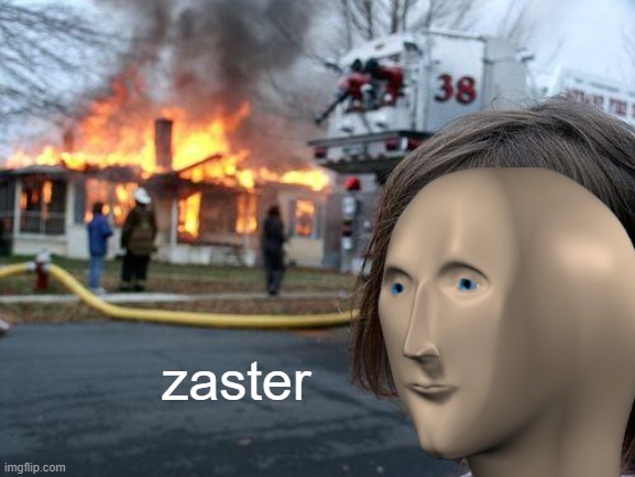 Mr. meme man keeps it observational | zaster | image tagged in memes,disaster girl,meme man,zaster | made w/ Imgflip meme maker