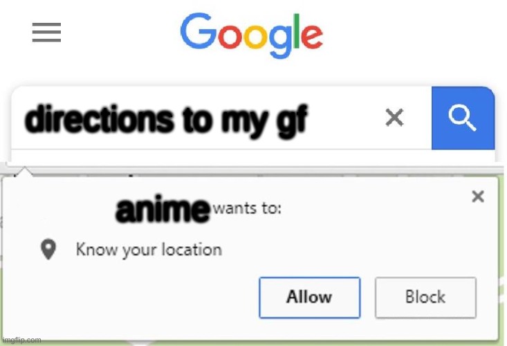 Wants to know your location | directions to my gf; anime | image tagged in wants to know your location | made w/ Imgflip meme maker