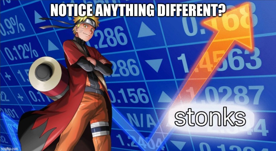Naruto Stonks | NOTICE ANYTHING DIFFERENT? | image tagged in naruto stonks | made w/ Imgflip meme maker